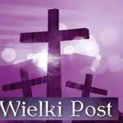 Wielki Post - poznaj najważniejsze informacje o czasie pokuty i nawrócenia